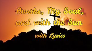 Awake My Soul and with the Sun I with Lyrics [upl. by Ahsytal]