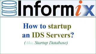 INFORMIX DATABASE  How to STARTUP an IDS Server  aka Startup Database Voiceless [upl. by Matronna508]