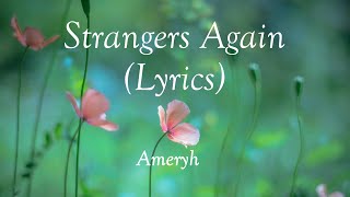 Ameryh  Strangers Again Lyrics [upl. by Ridley]