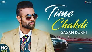 Gagan Kokri Song  Time ਚਕਦੀ  New Punjabi Song 2019  Latest Songs 2019  Impossible  Punjabi Hits [upl. by Kelson]