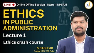 🔴 Ethics in Public Administration  FREE Ethics Class Mains 2024  G Babu sir cracked UPSC Twice [upl. by Yoo]