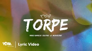 Torpe  Maro Ignacio Celfiro JY Mckvicous Official Lyric Video [upl. by Aynav]