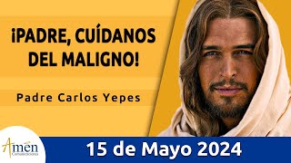 Evangelio De Hoy Miércoles 15 Mayo 2024 l Padre Carlos Yepes l Biblia l Juan 17 11b19 l Católica [upl. by Cart]