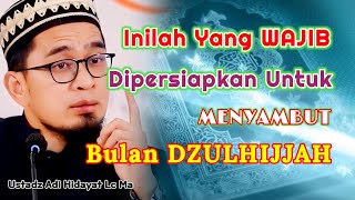 Inilah Yang WAJIB Dipersiapkan Untuk Menyambut Dzulhijjah  Ustadz Adi Hidayat lc Ma [upl. by Platas]