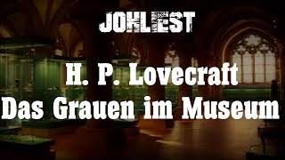 H P Lovecraft  Das Grauen im Museum Hörbuch komplett [upl. by Acisseg]