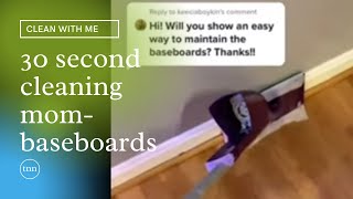 30 second cleaning mom  cleaning baseboardsHow to clean baseboards with a bad back [upl. by Enilemme186]