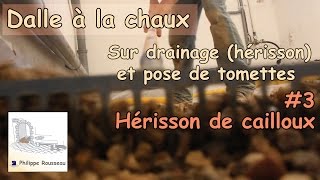 dalle beton de chaux sur drainage herisson et pose de tomettes 3 Herisson de cailloux [upl. by Jedediah350]