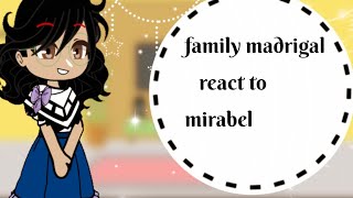 family madrigal react to mirabelpart 1encantoGC [upl. by Ahseiyn]