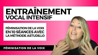 ENTRAÎNEMENT VOCAL INTENSIF  la féminisation de la voix en 10 séances avec la Méthode Astudillo [upl. by Guthrie465]