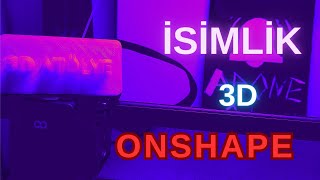 ONSHAPE 3D PROGRAM  3D İSİMLİK YAPMA [upl. by Ogilvie]