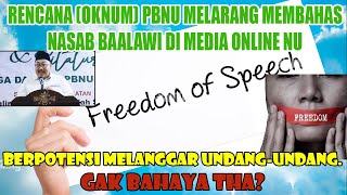 Rencana Oknum PBNU Larang Bahas Nasab Baalwi di NU amp Media Online Langgar Undang2 Gak Bahaya Tha [upl. by Aneras]