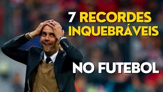 7 RECORDES INQUEBRÁVEIS NO FUTEBOL [upl. by Encratia]