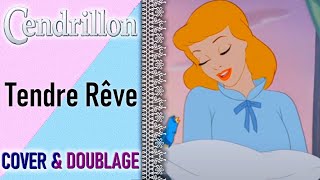 Cendrillon  Tendre RÃªve Cover amp Fandub [upl. by Eahsed]