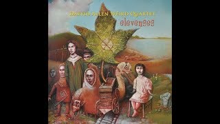 Daevid Allen Weird Quartet  Elevenses 2016 Full Album [upl. by Nagap]