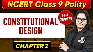 Constitutional Design FULL CHAPTER  Class 9 Polity Chapter 2  UPSC Preparation For Beginners [upl. by Ecidnac61]