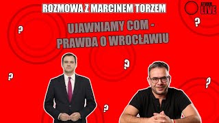 MARCIN TORZ JAKA JEST PRAWDA O WROCŁAWIU JACKA SUTRYKA UJAWNIAMY [upl. by Joanna]