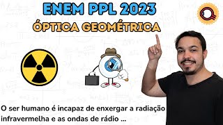 ENEM PPL 2023  O ser humano é incapaz de enxergar a radiação infravermelha e as ondas de rádio [upl. by Atinnek]