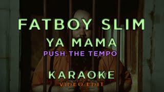 Fatboy Slim  Ya Mama Push The Tempo • KARAOKE [upl. by Inajar]