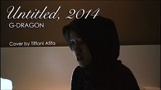 무제 無題 Untitled 2014  GDRAGON Cover by Tiffani Afifa [upl. by Minica]