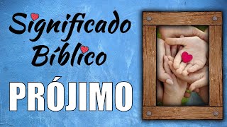 Prójimo Significado Bíblico  ¿Qué Significa Prójimo en la Biblia 🙏 [upl. by Ansev789]