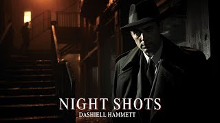 Night Shots by Dashiell Hammett audiobook [upl. by Nelyag]