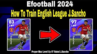 JSancho Max Training Tutorial In Efootball 2024  JSancho efootball 2024 [upl. by Esyned]