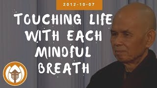 Touching Life With Each Mindful Breath  Dharma Talk by Thich Nhat Hanh 20121007 Plum Village [upl. by Yhpos]