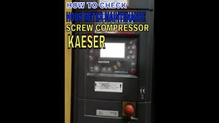 HOW TO CHECK HOUR METER MAINTENANCE SCREW COMPRESSOR KAESER [upl. by Dnarud693]