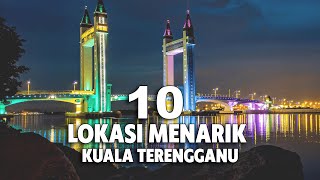 10 LOKASI MENARIK DI KUALA TERENGGANU YANG MESTI ANDA LAWATI [upl. by Erdnaet517]