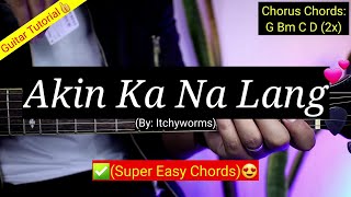 Akin Ka Na Lang  Itchyworms Super Easy Chords  Guitar Tutorial [upl. by Nnarefinnej332]