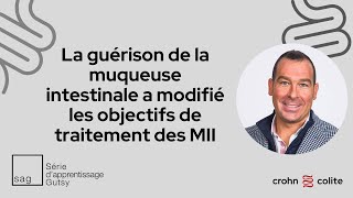 La guérison de la muqueuse intestinale a modifié les objectifs de traitement des MII [upl. by Kirsteni540]