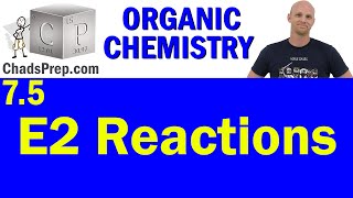 75 E2 Reactions  Organic Chemistry [upl. by Inna]