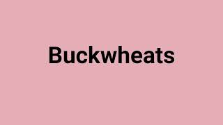 Buckwheats Meaning and Pronunciation [upl. by Haimerej914]