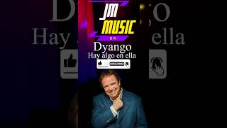 Dyango  Hay algo en ella JM Music Dr [upl. by Nimajneb824]