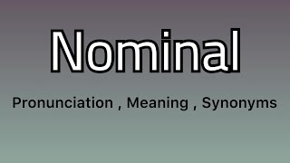 Nominal meaning  Nominal pronunciation  Nominal example  Nominal synonyms [upl. by Atikel]