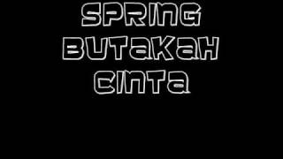 Spring  Butakah cinta [upl. by Rebna529]