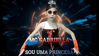 Mc GabriellaSou uma Princesa VideoClipe Oficial [upl. by Noet]