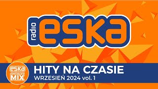 ESKA Hity na Czasie  Wrzesień 2024 vol 1 – oficjalny mix Radia ESKA [upl. by Luba]