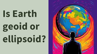 Is Earth geoid or ellipsoid [upl. by Mar]