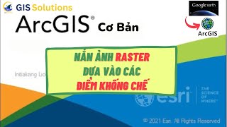 ArcGIS Cơ bản  Bài 15 Download và nắn ảnh Google Earth bằng tool Georefencing trong ArcMap [upl. by Nhabois]