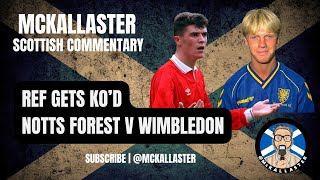 Scottish Commentary on Referee Getting KOd Notts Forest v Wimbledon Roy Keane amp Warren Barton [upl. by Westbrooke]