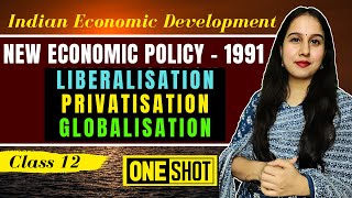 New Economic Policy 1991  Economic Reforms  LPG  One shot  Indian Economy  Class 12 [upl. by Orwin]