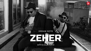 Zeher Official Music Video  Dream Note  Dhun EP [upl. by Neelahs]