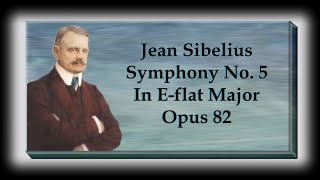 Sibelius  Symphony No 5 In Eflat Major Opus 82 [upl. by Moulden]