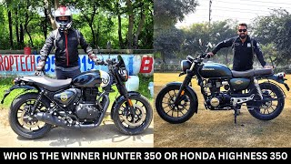 WHO IS THE WINNER  HUNTER 350 OR HONDA HIGHNESS 350  WHICH ONE SHOULD YOU BUY [upl. by Zacharias]