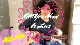 All You Need Is Love The Beatles  UKULELE COVER  VALENTINE Ukelele4U [upl. by Leirad]