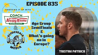 Choppin it Up with Coach Krispy Kreme  Age Group Semifinals and Whats up in Europe [upl. by Nawj]