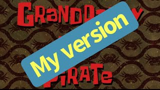 ☠️ Grandpappy the Pirate my version ☠️ [upl. by Nyved]