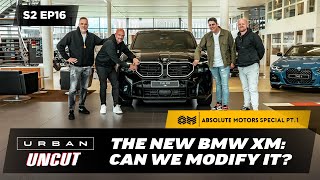 CAN WE MODIFY THE NEW 2023 BMW XM I ABSOLUTE MOTORS SPECIAL PT 1  URBAN UNCUT S2 EP16 [upl. by Neelia]