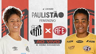 🔴 Santos x Ferroviária  TRANSMISSÃO AO VIVO E COM IMAGENS  PAULISTÃO FEMININO 2023 É NA CENTAURO [upl. by Milburn]